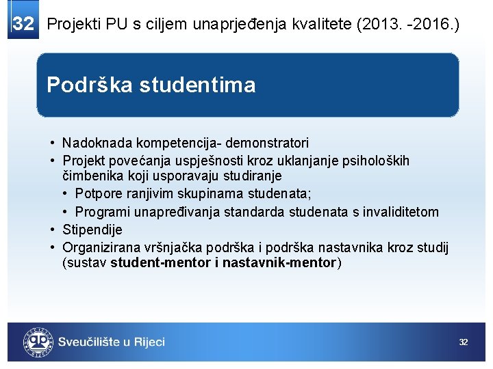 32 Projekti PU s ciljem unaprjeđenja kvalitete (2013. -2016. ) Podrška studentima • Nadoknada