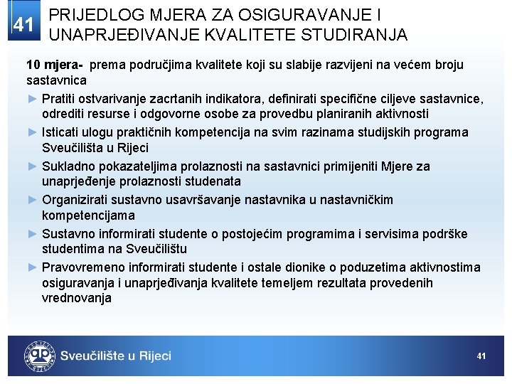 PRIJEDLOG MJERA ZA OSIGURAVANJE I 41 UNAPRJEĐIVANJE KVALITETE STUDIRANJA 10 mjera- prema područjima kvalitete