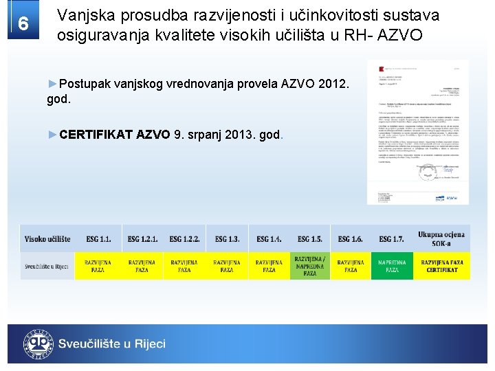 6 Vanjska prosudba razvijenosti i učinkovitosti sustava osiguravanja kvalitete visokih učilišta u RH- AZVO