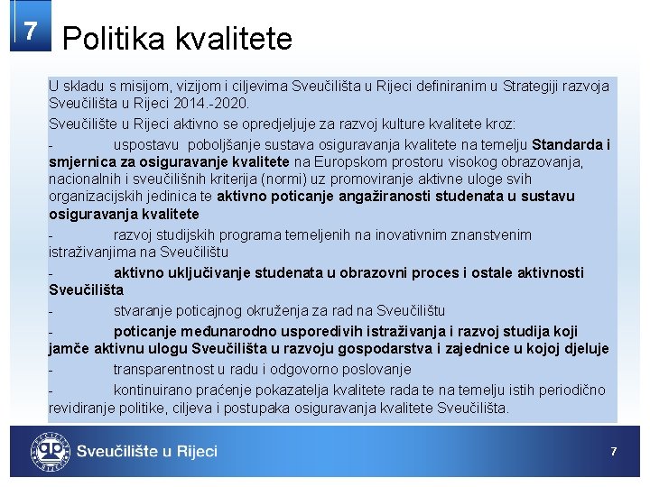 7 Politika kvalitete U skladu s misijom, vizijom i ciljevima Sveučilišta u Rijeci definiranim