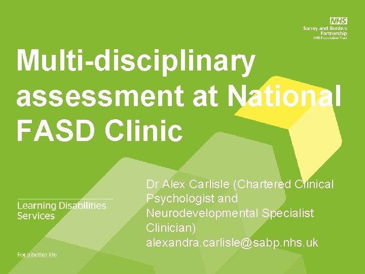 Multi-disciplinary assessment at National FASD Clinic Dr Alex Carlisle (Chartered Clinical Psychologist and Neurodevelopmental