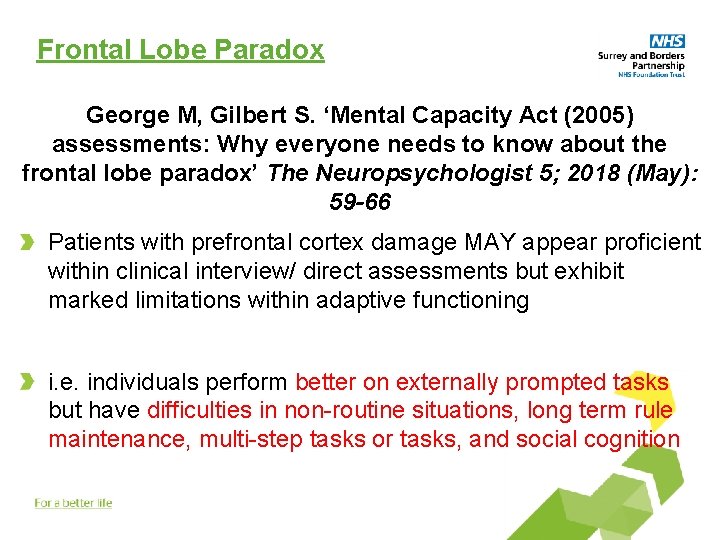 Frontal Lobe Paradox George M, Gilbert S. ‘Mental Capacity Act (2005) assessments: Why everyone