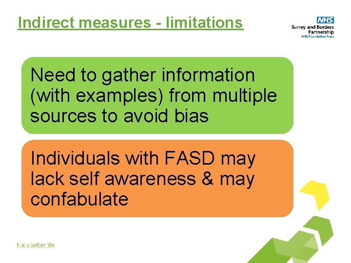 Indirect measures - limitations Need to gather information (with examples) from multiple sources to