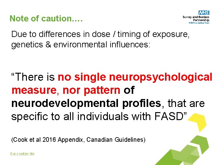 Note of caution…. Due to differences in dose / timing of exposure, genetics &