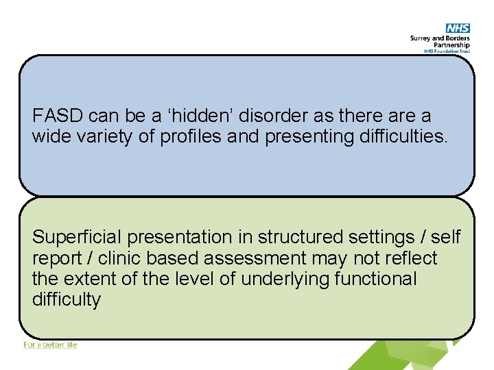 FASD can be a ‘hidden’ disorder as there a wide variety of profiles and