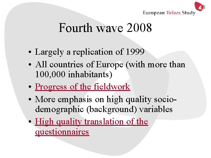 Fourth wave 2008 • Largely a replication of 1999 • All countries of Europe