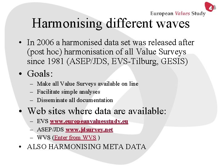 Harmonising different waves • In 2006 a harmonised data set was released after (post