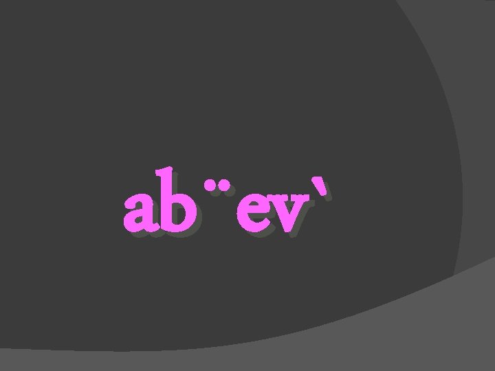 ab¨ev` 