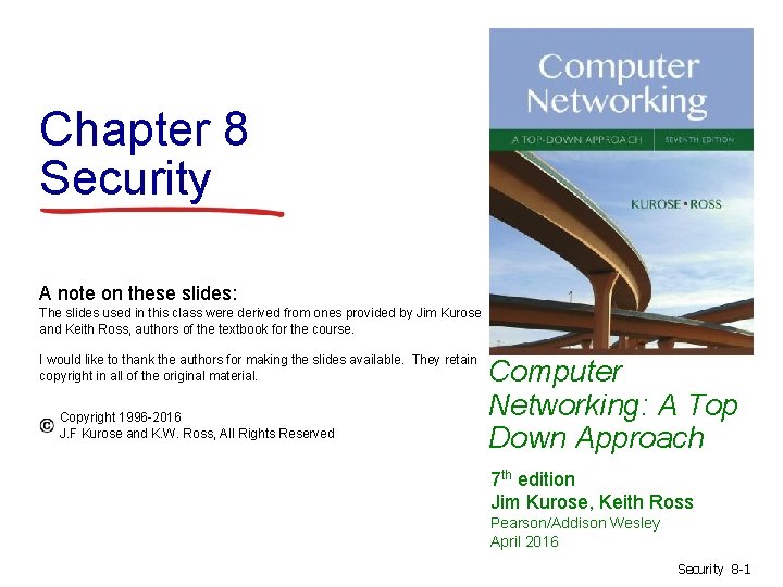Chapter 8 Security A note on these slides