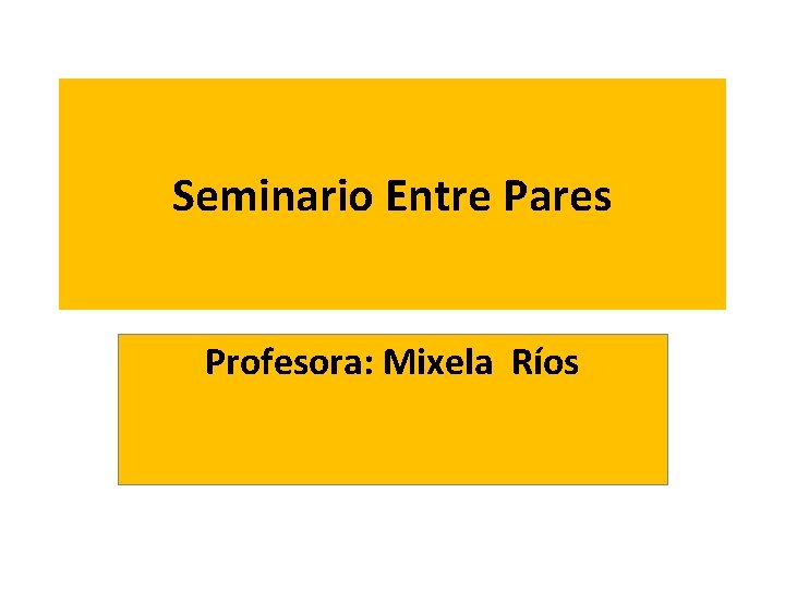 Seminario Entre Pares Profesora: Mixela Ríos 