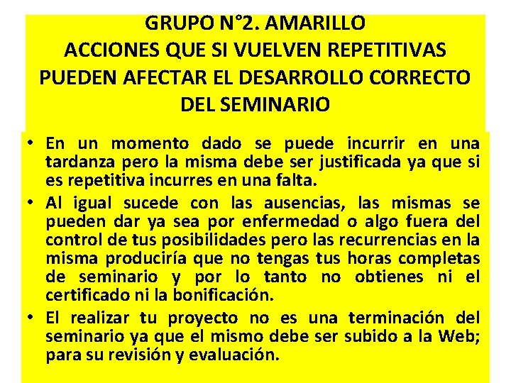 GRUPO N° 2. AMARILLO ACCIONES QUE SI VUELVEN REPETITIVAS PUEDEN AFECTAR EL DESARROLLO CORRECTO