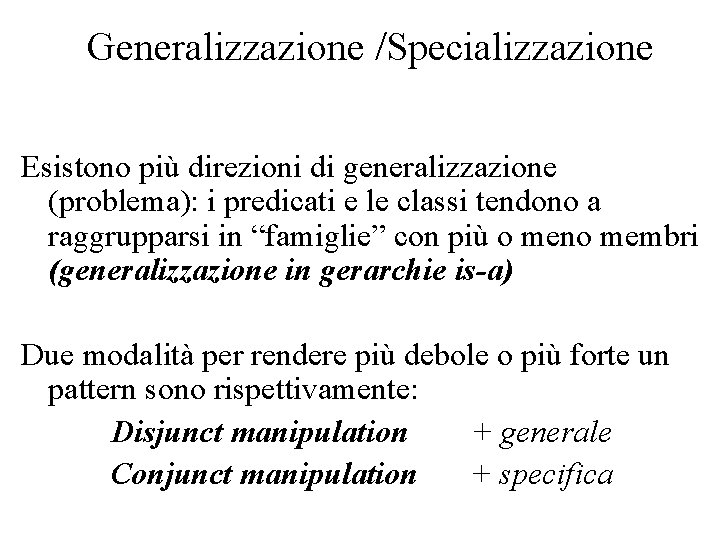 Generalizzazione /Specializzazione Esistono più direzioni di generalizzazione (problema): i predicati e le classi tendono