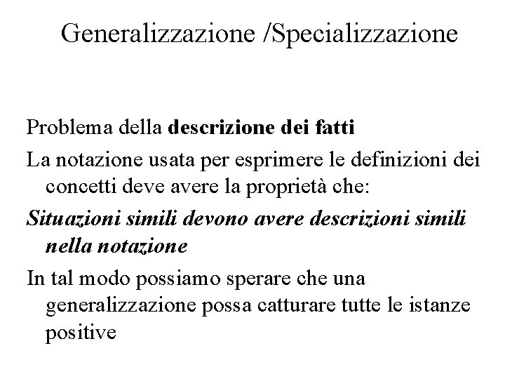 Generalizzazione /Specializzazione Problema della descrizione dei fatti La notazione usata per esprimere le definizioni