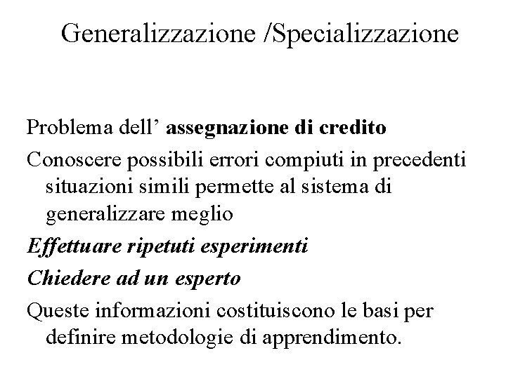 Generalizzazione /Specializzazione Problema dell’ assegnazione di credito Conoscere possibili errori compiuti in precedenti situazioni