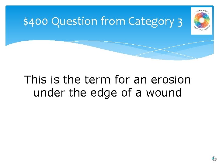 $400 Question from Category 3 This is the term for an erosion under the