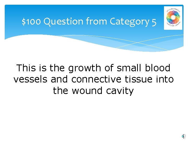 $100 Question from Category 5 This is the growth of small blood vessels and
