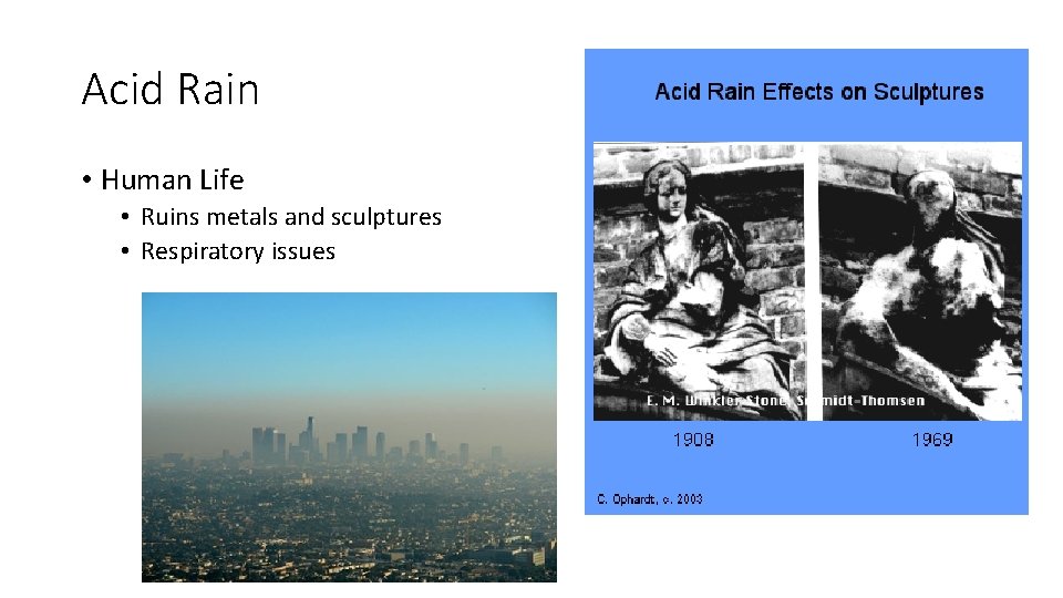 Acid Rain • Human Life • Ruins metals and sculptures • Respiratory issues Acid Rain • Human Life • Ruins metals and sculptures • Respiratory issues
