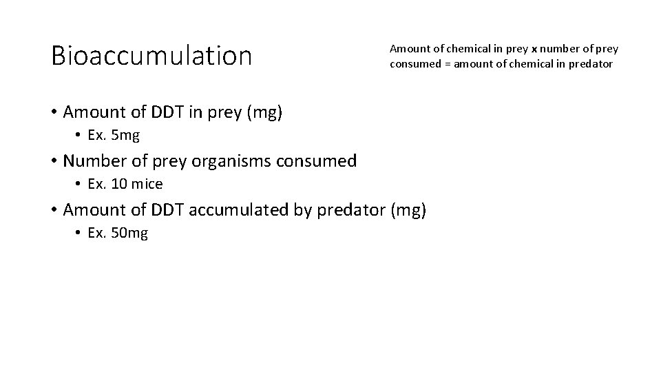 Bioaccumulation Amount of chemical in prey x number of prey consumed = amount of Bioaccumulation Amount of chemical in prey x number of prey consumed = amount of