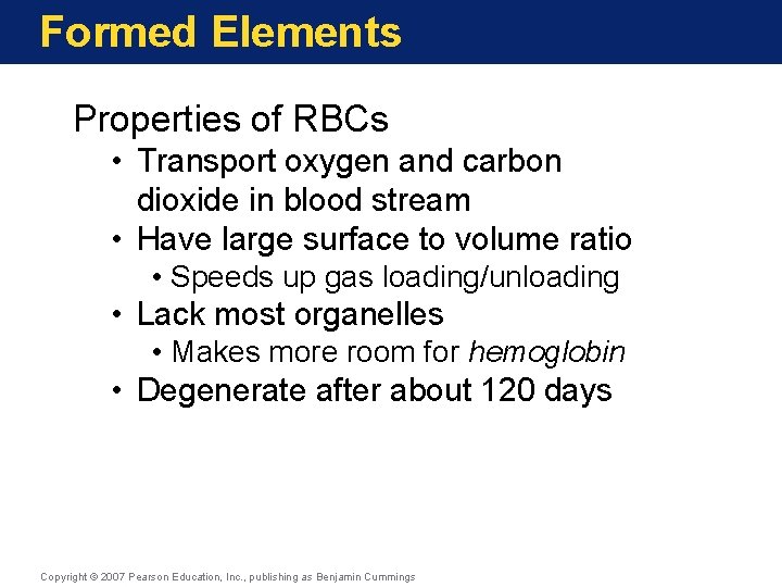 Formed Elements Properties of RBCs • Transport oxygen and carbon dioxide in blood stream