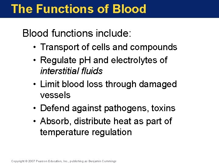 The Functions of Blood functions include: • Transport of cells and compounds • Regulate