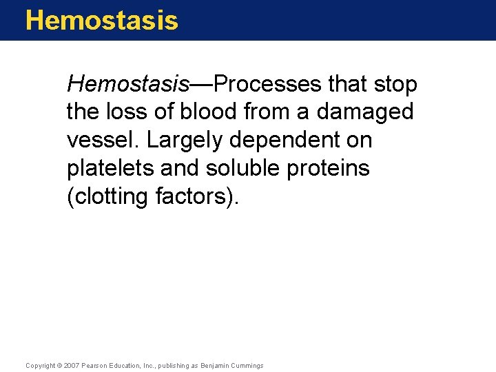 Hemostasis—Processes that stop the loss of blood from a damaged vessel. Largely dependent on