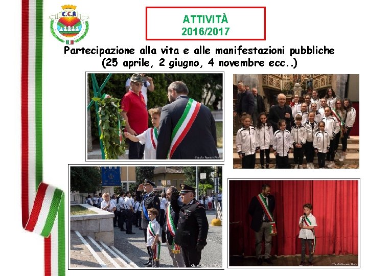 ATTIVITÀ 2016/2017 Partecipazione alla vita e alle manifestazioni pubbliche (25 aprile, 2 giugno, 4
