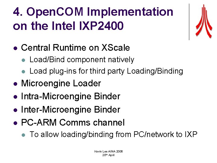 4. Open. COM Implementation on the Intel IXP 2400 l Central Runtime on XScale
