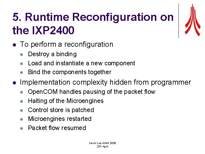 5. Runtime Reconfiguration on the IXP 2400 l To perform a reconfiguration l l