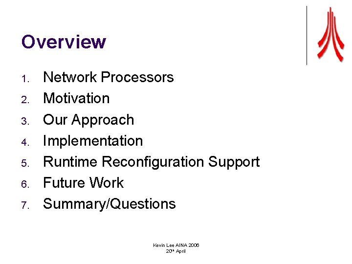 Overview 1. 2. 3. 4. 5. 6. 7. Network Processors Motivation Our Approach Implementation