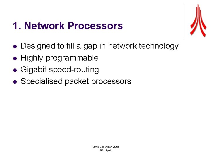 1. Network Processors l l Designed to fill a gap in network technology Highly