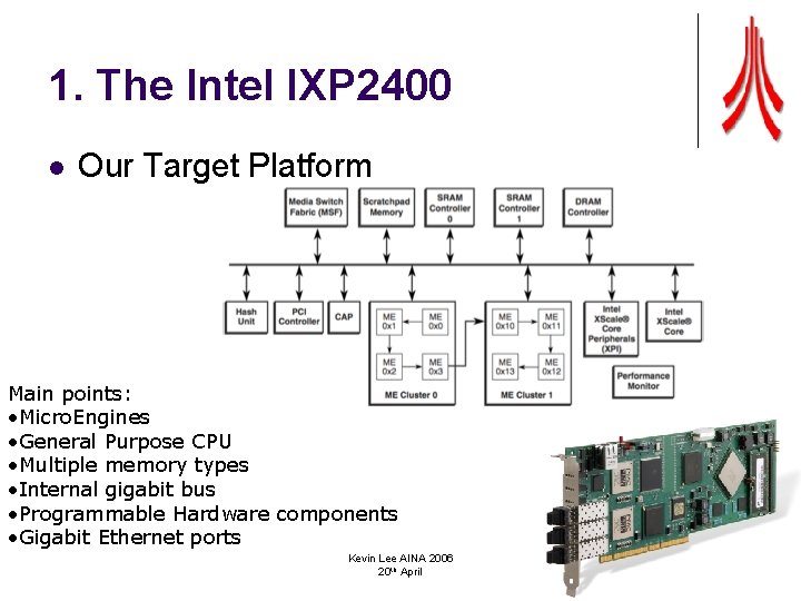 1. The Intel IXP 2400 l Our Target Platform Main points: • Micro. Engines