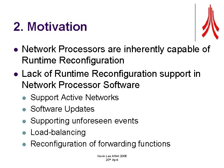 2. Motivation l l Network Processors are inherently capable of Runtime Reconfiguration Lack of