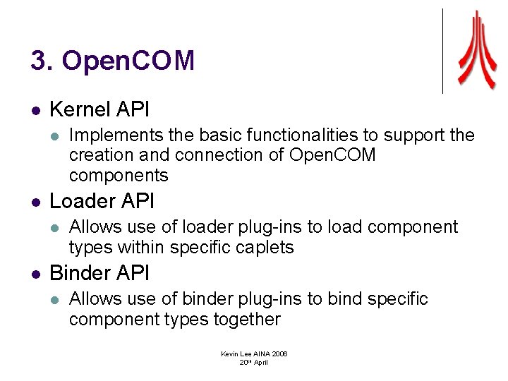 3. Open. COM l Kernel API l l Loader API l l Implements the