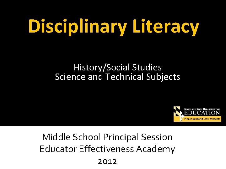 Disciplinary Literacy History/Social Studies Science and Technical Subjects Middle School Principal Session Educator Effectiveness