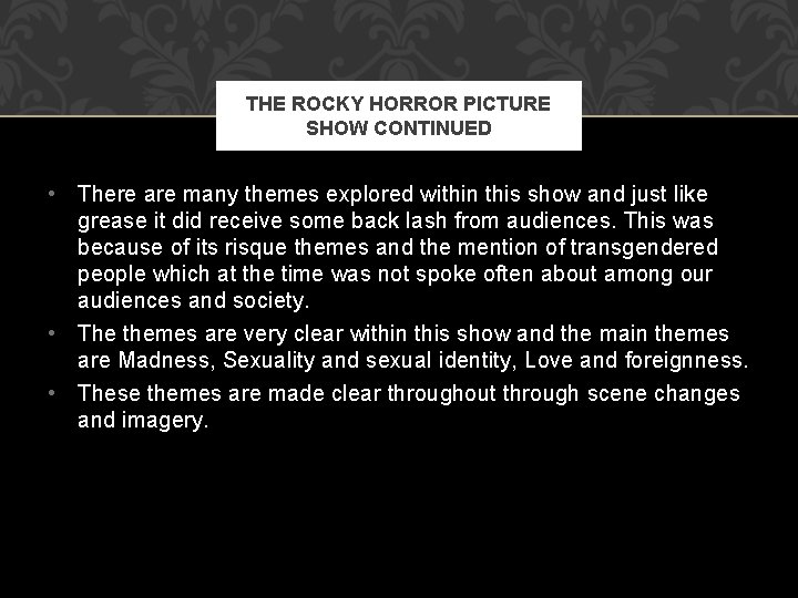 THE ROCKY HORROR PICTURE SHOW CONTINUED • There are many themes explored within this