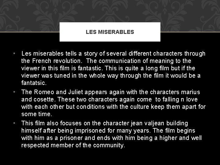 LES MISERABLES • Les miserables tells a story of several different characters through the