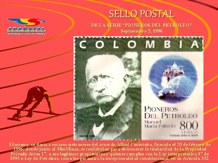 SELLO POSTAL DE LA SERIE “PIONEROS DEL PETROLEO” Septiermbre 5, 1996 El mismo, se