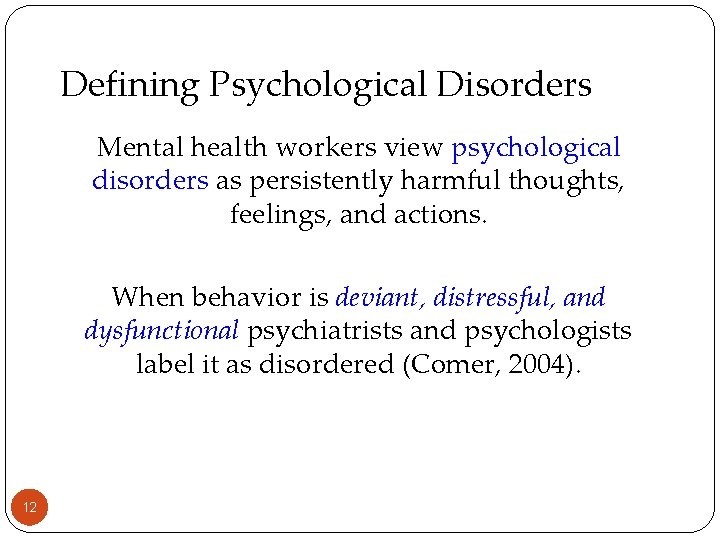 Defining Psychological Disorders Mental health workers view psychological disorders as persistently harmful thoughts, feelings,