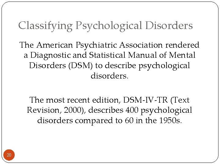 Classifying Psychological Disorders The American Psychiatric Association rendered a Diagnostic and Statistical Manual of