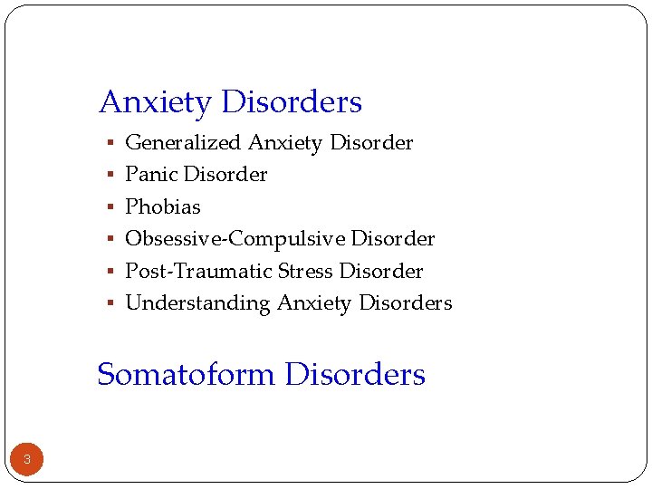 Anxiety Disorders § Generalized Anxiety Disorder § Panic Disorder § Phobias § Obsessive-Compulsive Disorder