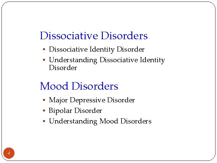 Dissociative Disorders § Dissociative Identity Disorder § Understanding Dissociative Identity Disorder Mood Disorders §