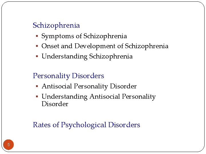 Schizophrenia § Symptoms of Schizophrenia § Onset and Development of Schizophrenia § Understanding Schizophrenia