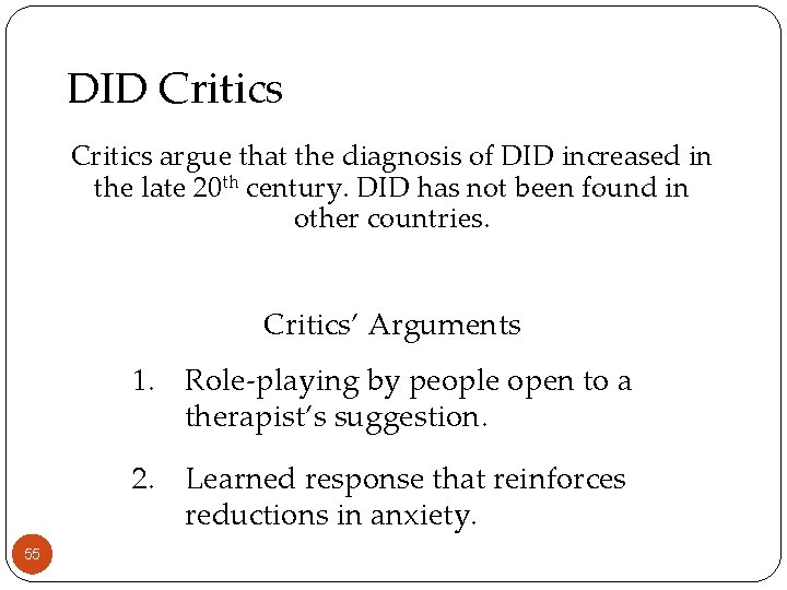 DID Critics argue that the diagnosis of DID increased in the late 20 th