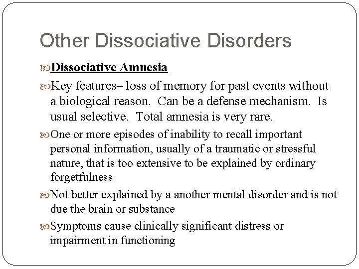 Other Dissociative Disorders Dissociative Amnesia Key features– loss of memory for past events without