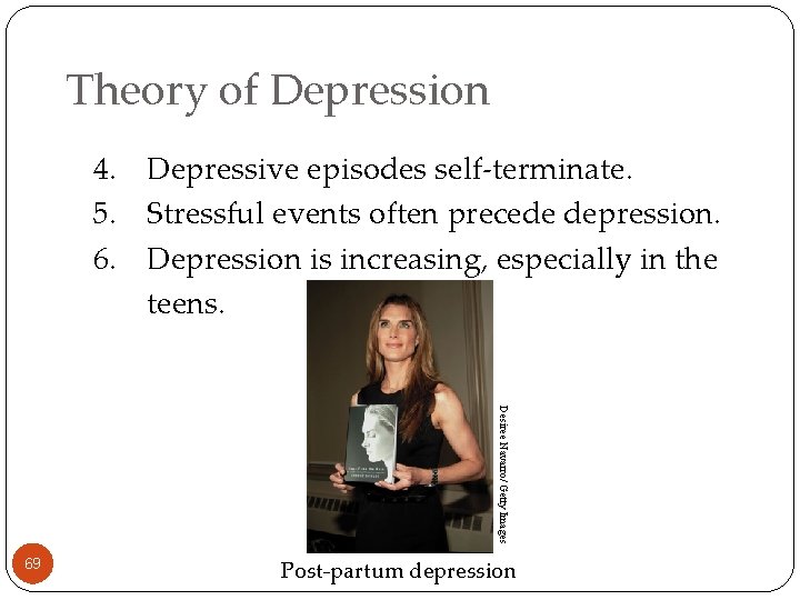 Theory of Depression 4. Depressive episodes self-terminate. 5. Stressful events often precede depression. 6.