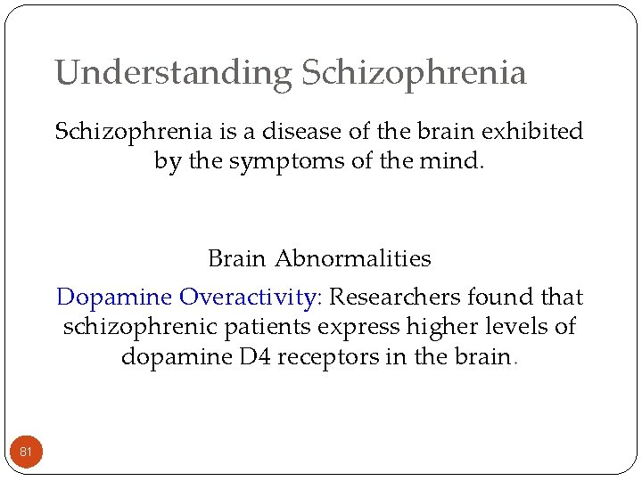 Understanding Schizophrenia is a disease of the brain exhibited by the symptoms of the