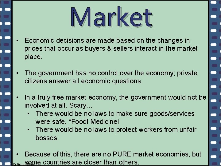 Market • Economic decisions are made based on the changes in prices that occur