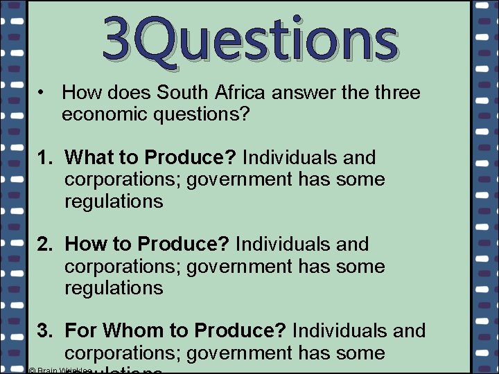 3 Questions • How does South Africa answer the three economic questions? 1. What