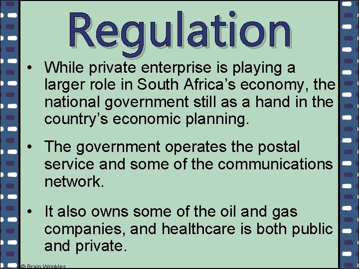 Regulation • While private enterprise is playing a larger role in South Africa’s economy,