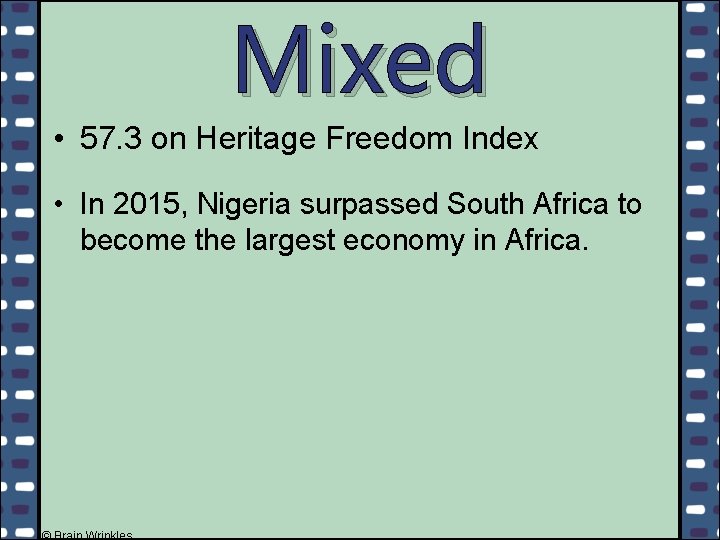 Mixed • 57. 3 on Heritage Freedom Index • In 2015, Nigeria surpassed South